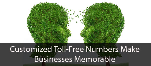 Customized Toll-Free Numbers Make Businesses Memorable